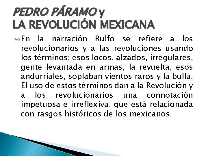 PEDRO PÁRAMO y LA REVOLUCIÓN MEXICANA En la narración Rulfo se refiere a los