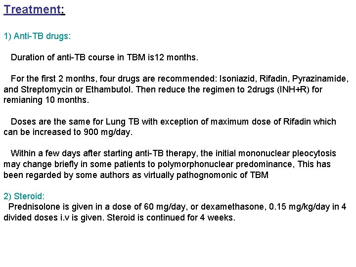 Treatment: 1) Anti-TB drugs: Duration of anti-TB course in TBM is 12 months. For