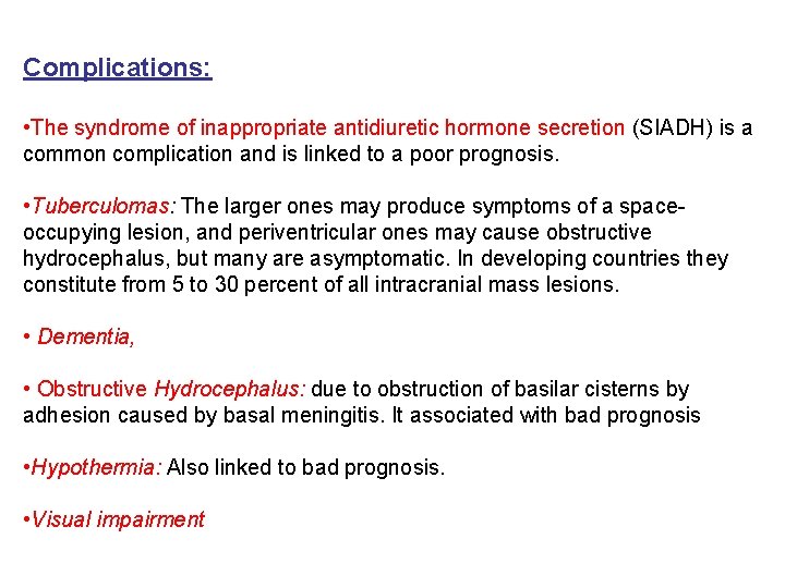 Complications: • The syndrome of inappropriate antidiuretic hormone secretion (SIADH) is a common complication Complications: • The syndrome of inappropriate antidiuretic hormone secretion (SIADH) is a common complication