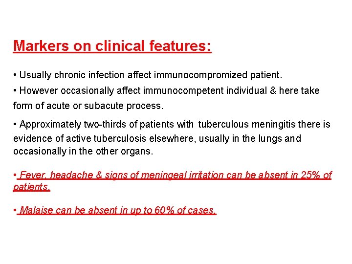 Markers on clinical features: • Usually chronic infection affect immunocompromized patient. • However occasionally