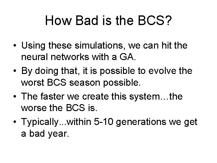 How Bad is the BCS? • Using these simulations, we can hit the neural