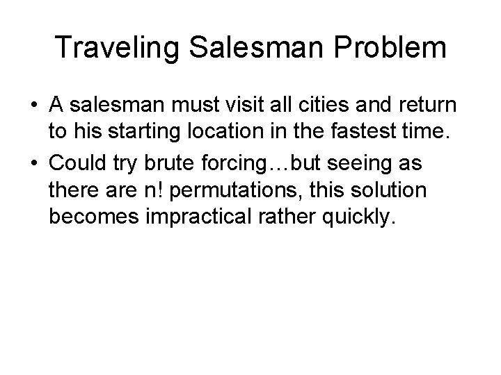 Traveling Salesman Problem • A salesman must visit all cities and return to his