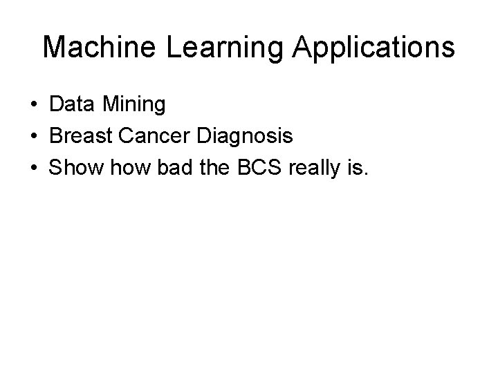 Machine Learning Applications • Data Mining • Breast Cancer Diagnosis • Show bad the