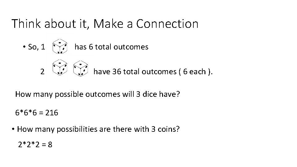 Think about it, Make a Connection • So, 1 2 has 6 total outcomes