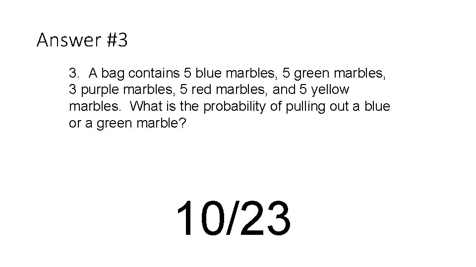 Answer #3 3. A bag contains 5 blue marbles, 5 green marbles, 3 purple