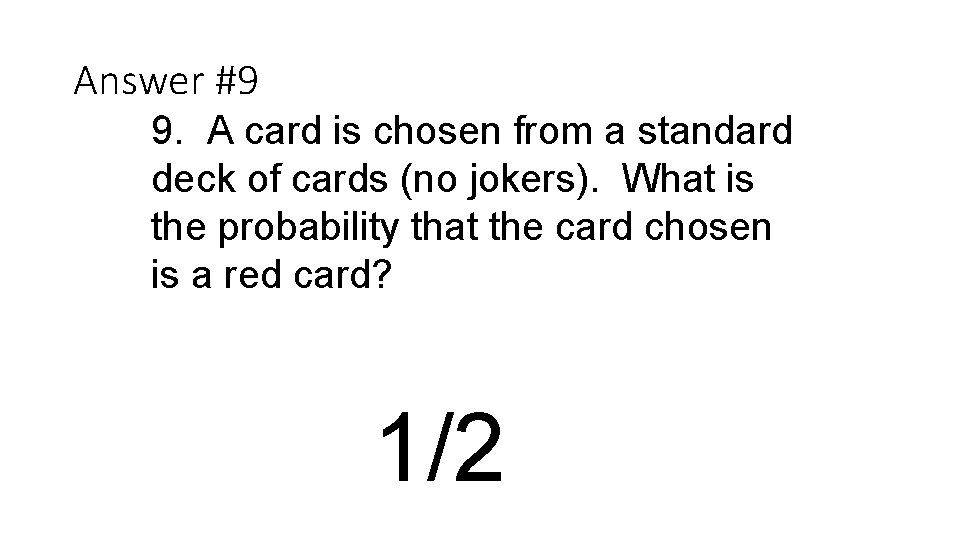 Answer #9 9. A card is chosen from a standard deck of cards (no