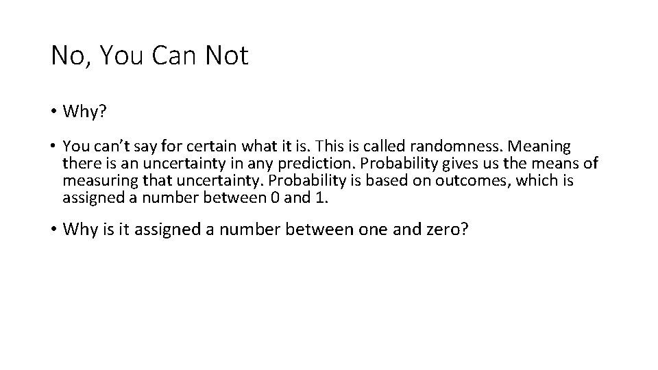 No, You Can Not • Why? • You can’t say for certain what it
