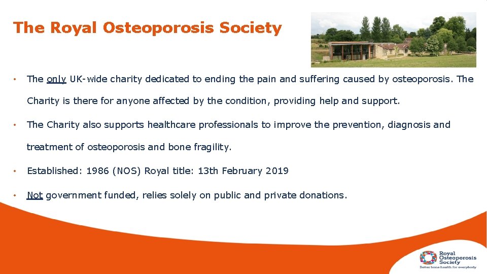 The Royal Osteoporosis Society • The only UK-wide charity dedicated to ending the pain