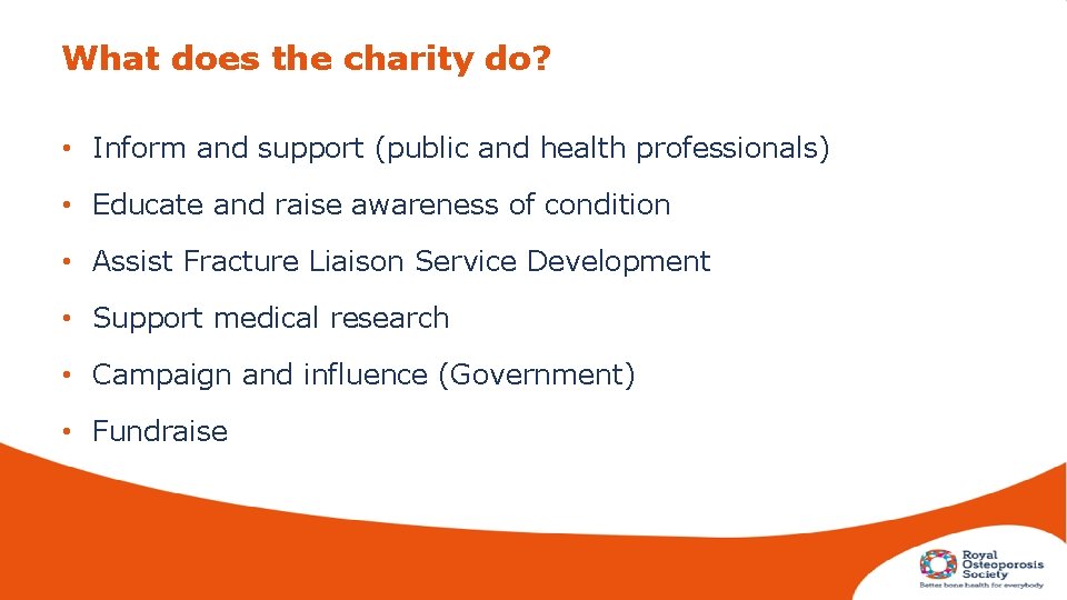 What does the charity do? • Inform and support (public and health professionals) •