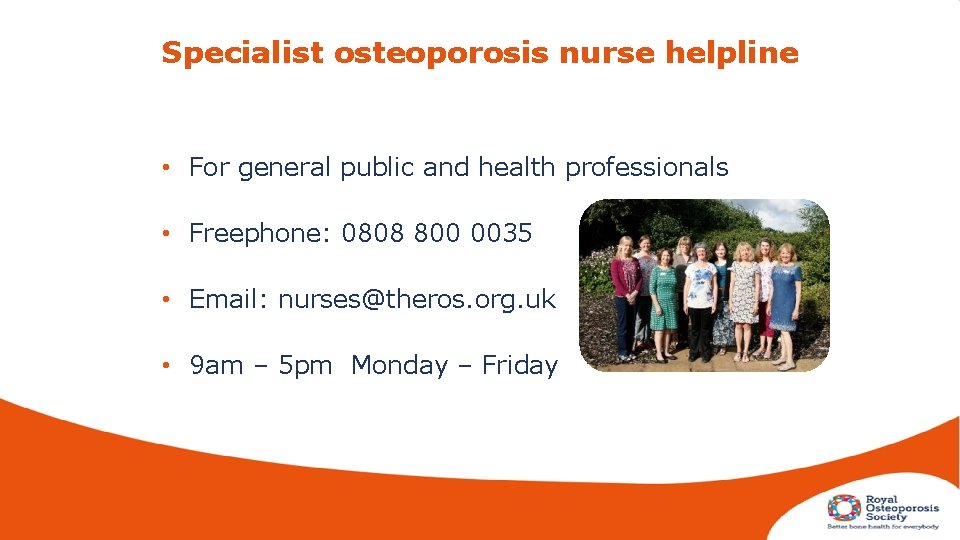 Support and information available The Royal Osteoporosis Society