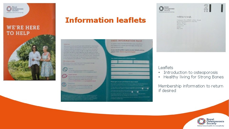 Information leaflets Leaflets • Introduction to osteoporosis • Healthy living for Strong Bones Membership