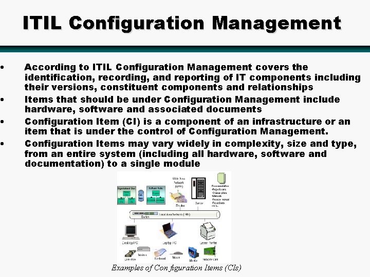  • • ITIL Configuration Management According to ITIL Configuration Management covers the identification,