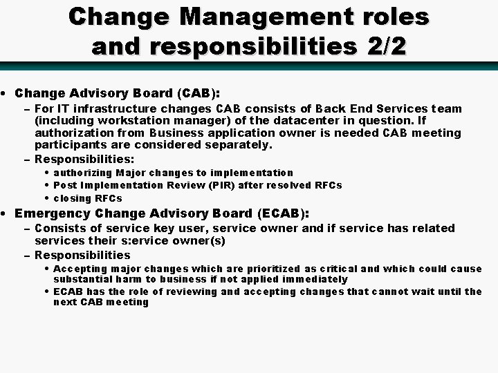 Change Management roles and responsibilities 2/2 • Change Advisory Board (CAB): – For IT