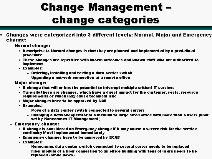 Change Management – change categories • Changes were categorized into 3 different levels: Normal,