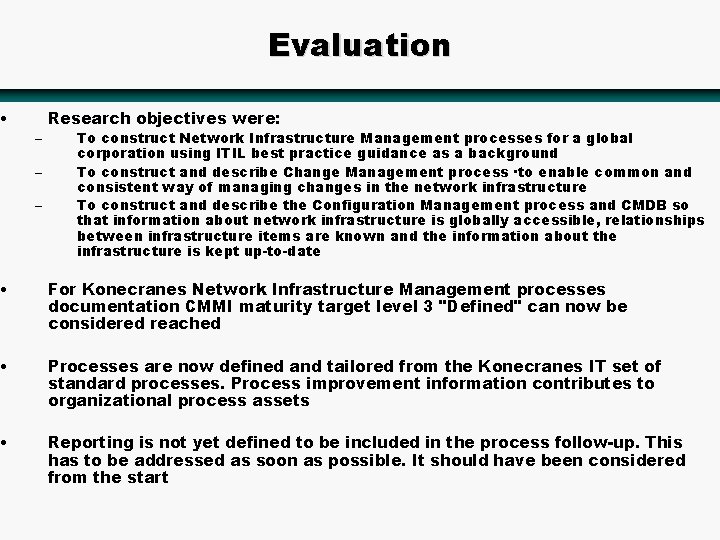  • Evaluation – – – Research objectives were: To construct Network Infrastructure Management