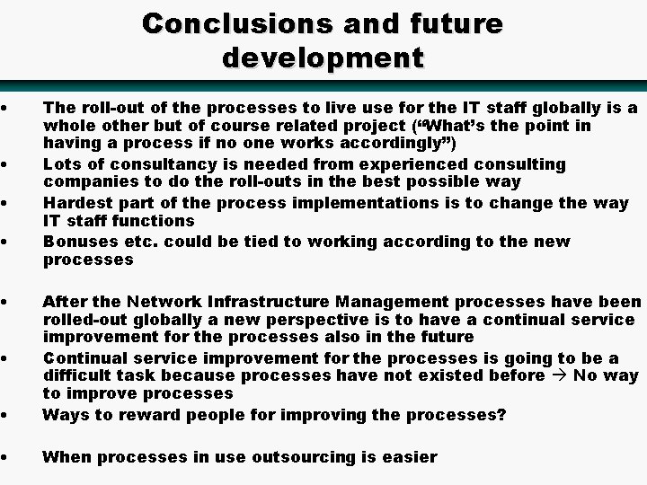  • • • Conclusions and future development The roll-out of the processes to