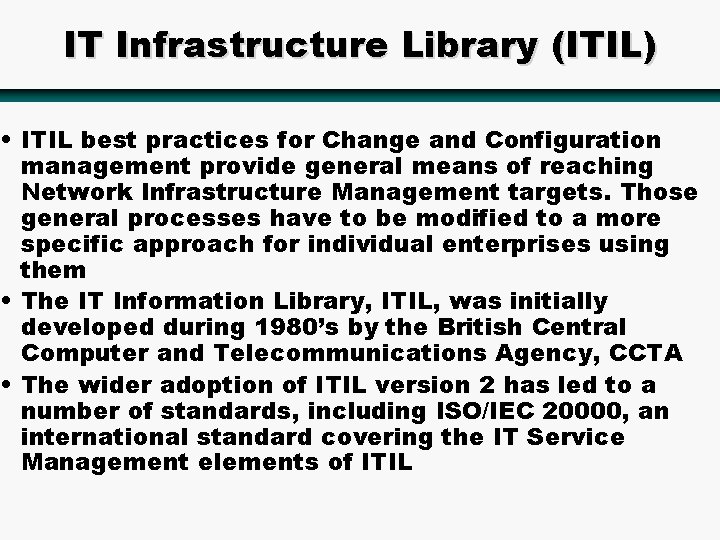 IT Infrastructure Library (ITIL) • ITIL best practices for Change and Configuration management provide