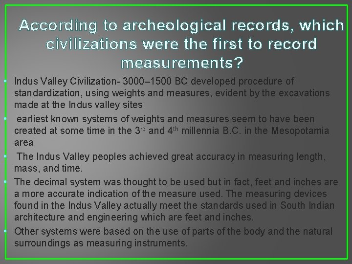 According to archeological records, which civilizations were the first to record measurements? • Indus