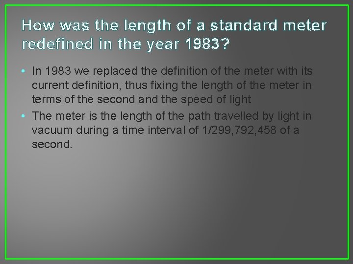 How was the length of a standard meter redefined in the year 1983? •