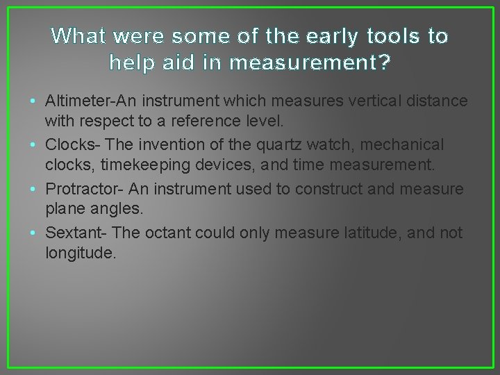 What were some of the early tools to help aid in measurement? • Altimeter-An
