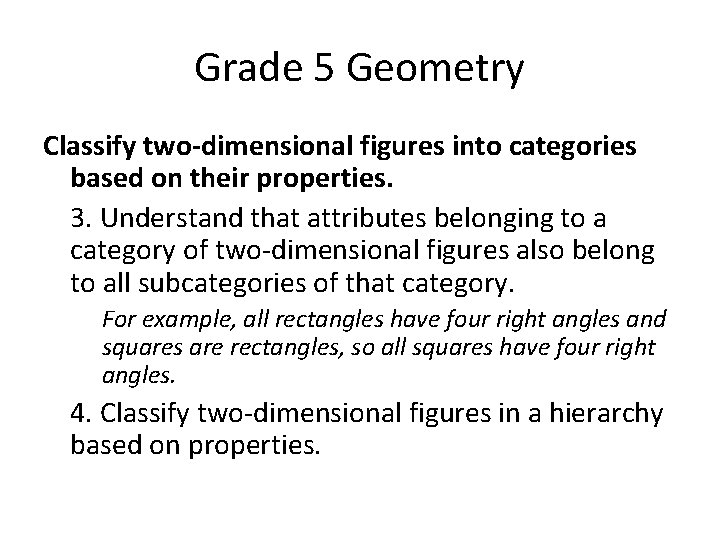Grade 5 Geometry Classify two-dimensional figures into categories based on their properties. 3. Understand