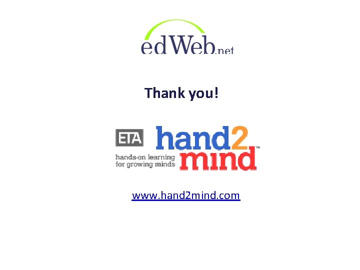 Thank you! www. hand 2 mind. com 