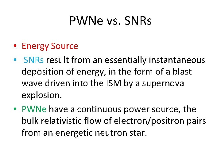 PWNe vs. SNRs • Energy Source • SNRs result from an essentially instantaneous deposition