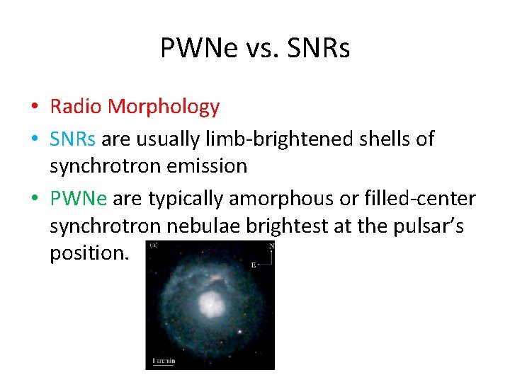 PWNe vs. SNRs • Radio Morphology • SNRs are usually limb-brightened shells of synchrotron