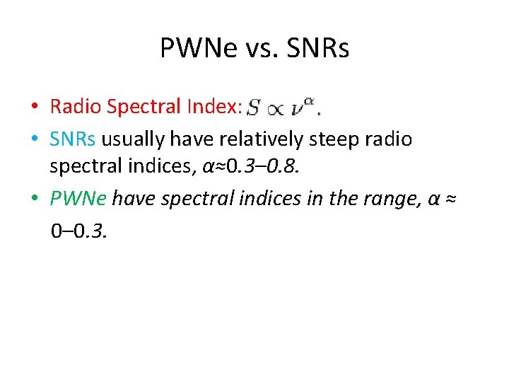 PWNe vs. SNRs • Radio Spectral Index: • SNRs usually have relatively steep radio