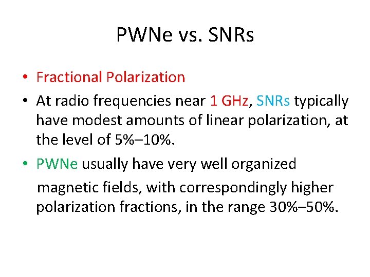 PWNe vs. SNRs • Fractional Polarization • At radio frequencies near 1 GHz, SNRs