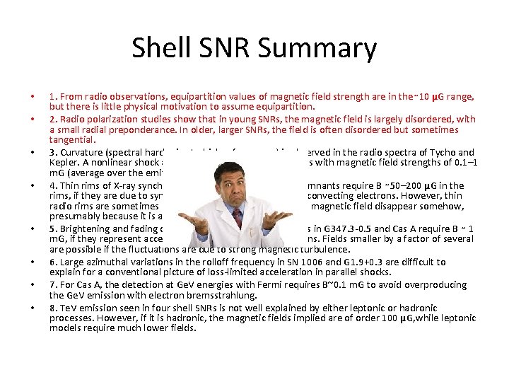 Shell SNR Summary • • 1. From radio observations, equipartition values of magnetic field