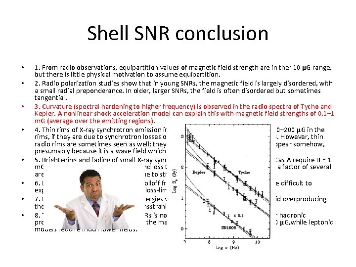 Shell SNR conclusion • • 1. From radio observations, equipartition values of magnetic field