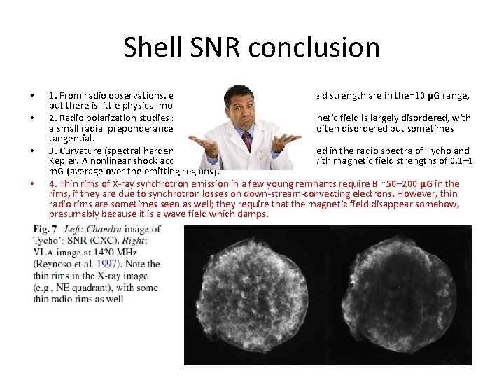 Shell SNR conclusion • • 1. From radio observations, equipartition values of magnetic field