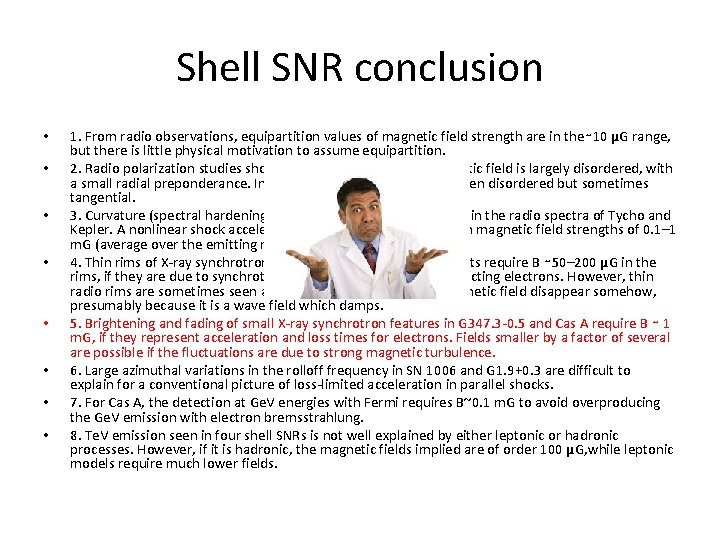 Shell SNR conclusion • • 1. From radio observations, equipartition values of magnetic field
