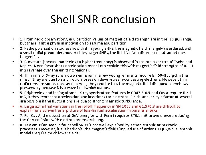 Shell SNR conclusion • • 1. From radio observations, equipartition values of magnetic field