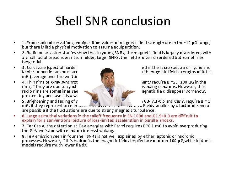 Shell SNR conclusion • • 1. From radio observations, equipartition values of magnetic field