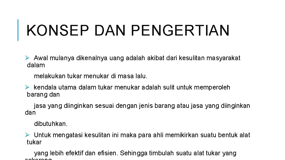 KONSEP DAN PENGERTIAN Ø Awal mulanya dikenalnya uang adalah akibat dari kesulitan masyarakat dalam