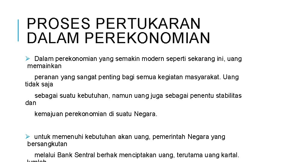 PROSES PERTUKARAN DALAM PEREKONOMIAN Ø Dalam perekonomian yang semakin modern seperti sekarang ini, uang