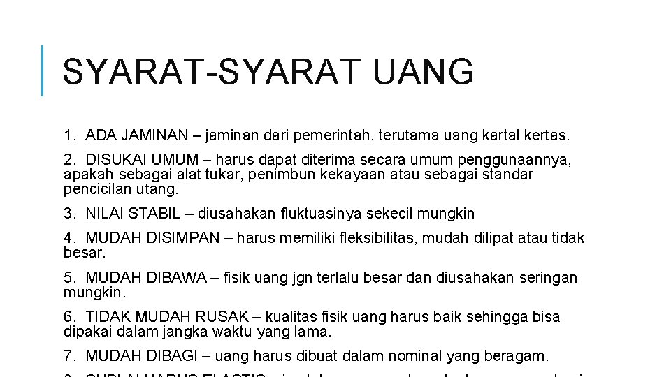 SYARAT-SYARAT UANG 1. ADA JAMINAN – jaminan dari pemerintah, terutama uang kartal kertas. 2.