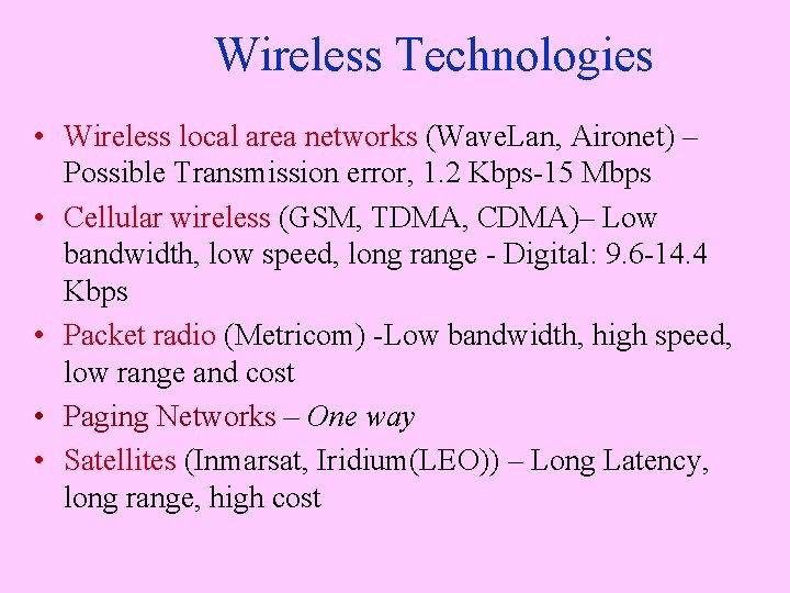 Wireless Technologies • Wireless local area networks (Wave. Lan, Aironet) – Possible Transmission error,