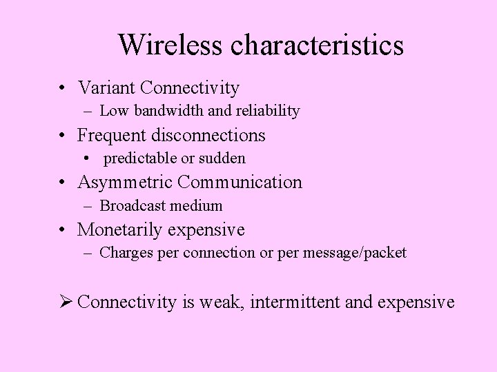 Wireless characteristics • Variant Connectivity – Low bandwidth and reliability • Frequent disconnections •