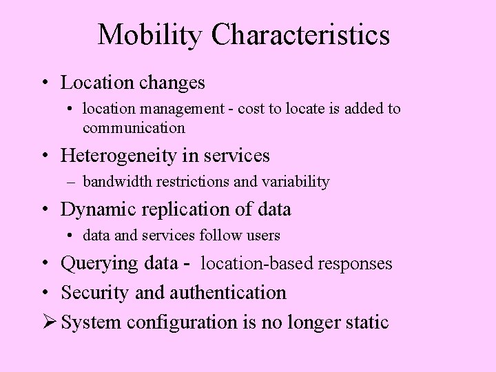Mobility Characteristics • Location changes • location management - cost to locate is added