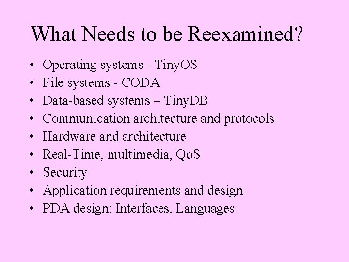 What Needs to be Reexamined? • • • Operating systems - Tiny. OS File