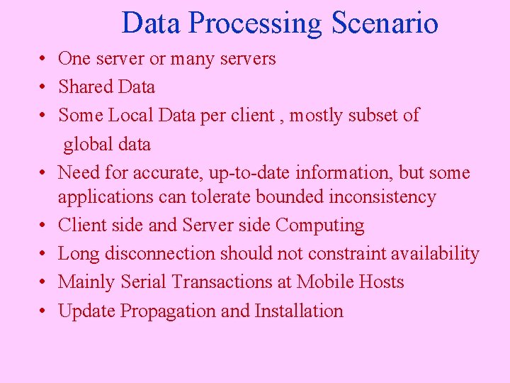 Data Processing Scenario • One server or many servers • Shared Data • Some