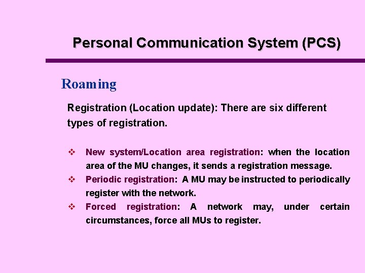 Personal Communication System (PCS) Roaming Registration (Location update): There are six different types of