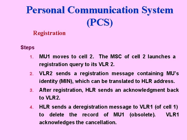Personal Communication System (PCS) Registration Steps 1. MU 1 moves to cell 2. The