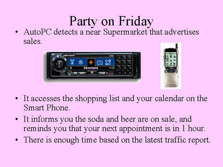 Party on Friday • Auto. PC detects a near Supermarket that advertises sales. •
