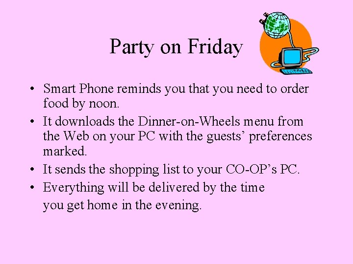 Party on Friday • Smart Phone reminds you that you need to order food