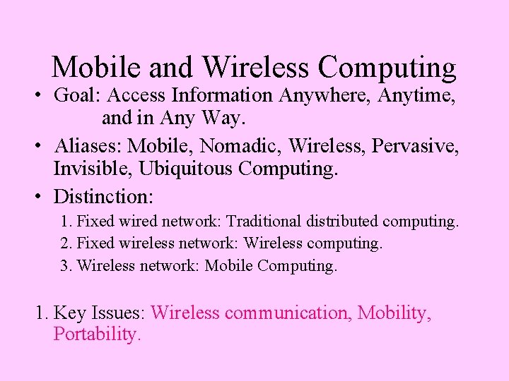 Mobile and Wireless Computing • Goal: Access Information Anywhere, Anytime, and in Any Way.