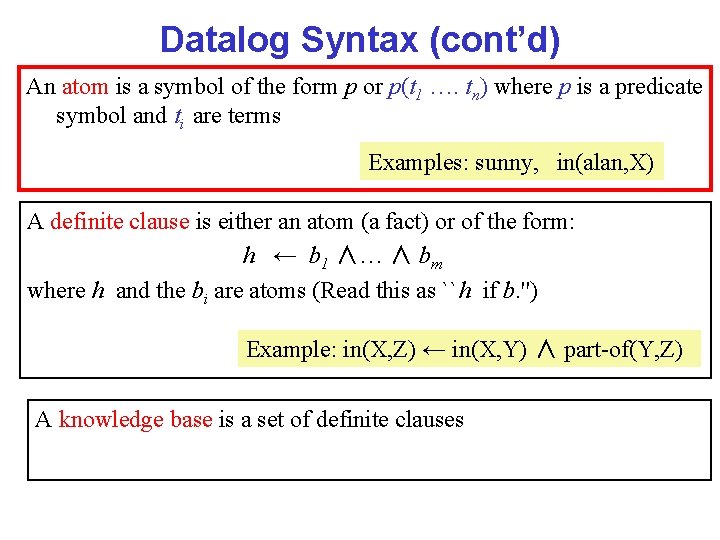 Datalog Syntax (cont’d) An atom is a symbol of the form p or p(t